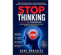 STOP THINKING DETÉN EL PENSAMIENTO: El método psicológico científicamente validado para detener el sobrepensamiento, vencer la ansiedad y recuperar el control mental: 6 (PSICOLOGÍA DEL SIGLO XXI)