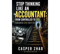 Stop Thinking Like an Accountant: Think Like an Owner-Operator - The Controller-to-CFO Playbook (Strategic CFO Series)