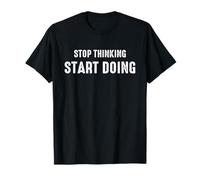 Stop Thinking Start Doing Motivational Uplifting Self Growth Camiseta