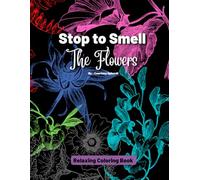 Stop to Smell the Flowers: Relaxing Coloring Book