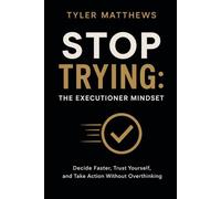 STOP TRYING: The Executioner Mindset