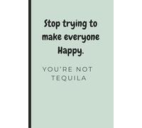 Stop trying to make everyone happy. You're not tequila: Stop trying to make everyone happy. You’re not a walking miracle, Because Your Peace Matters More Than Their Approval