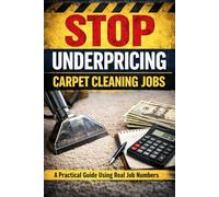 Stop Underpricing Carpet Cleaning Jobs: A Practical Guide Using Real Job Numbers