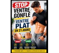 Stop ventre gonflé : retrouver un ventre plat sans régime: Le programme simple en 21 jours pour dégonfler, améliorer ta digestion et retrouver un ... naturellement, sans régime ni salle de sport