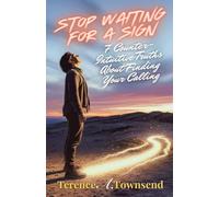 Stop Waiting for a Sign: 7 Counter-Intuitive Truths About Finding Your Calling: 3 (The Christian Virtue Collection)