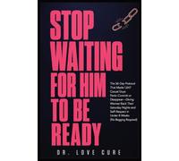 Stop Waiting for Him to Be Ready: The 56-Day Protocol That Made 1,847 'Casual' Guys Panic-Commit or Disappear-Giving Women Back Their Saturday Nights ... in Under 8 Weeks (No Begging Required)
