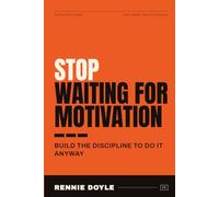 Stop Waiting for Motivation: Build Discipline That Works Even When You Don't Feel Like It (The Hard Truth Series)