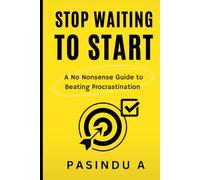 Stop Waiting to Start: A No Nonsense Guide to Beating Procrastination (The No Nonsense Guide Series)