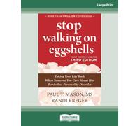 Stop Walking on Eggshells (Third Edition): Taking Your Life Back When Someone You Care About Has Borderline Personality Disorder
