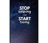 Stop Wishing and Start Doing: Lined Notebook for Meetings, Office Work and Task Management | 6"x 9" inches | 120 College-ruled pages