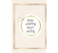 Stop Wishing Start Acting: Simple Elegant Daily Goals Planner For Women Minimal Notebook For Daily Plans Tasks Journal With Striped Cover