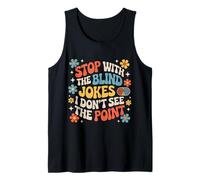 Stop with The Blind Jokes I Don't See The Point |- Camiseta sin Mangas