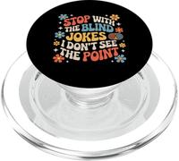 Stop with The Blind Jokes I Don't See The Point |- PopSockets PopGrip para MagSafe
