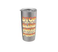 Stop With The Blind Jokes I Don't See The Point Vaso térmico de acero inoxidable de doble pared