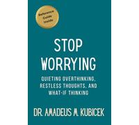 Stop Worrying: Quieting Overthinking, Restless Thoughts, and What-If Thinking: 1 (Mind Traps Series)