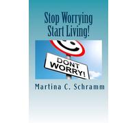 Stop Worrying - Start Living!: Worry is like a rocking chair (Problem Management) (Volume 1)