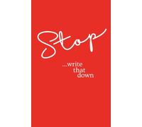 Stop, Write that Down: A notebook for all your inconveniently timed genius thoughts