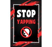 Stop Yapping: Funny Gag Gift Idea for Coworker, Boss, Team Leaders, Office Manager, Teacher, Family and Best Friends, Blank Lined Journal, College-Ruled Notebook, 6"x9", 110 Pages
