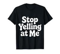 Stop Yelling At Me Sarcasmo de Humor introvertido - Camiseta