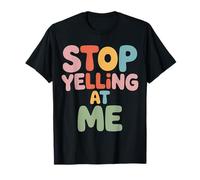 Stop Yelling At Me Sarcasmo de Humor introvertido - Camiseta
