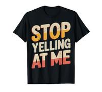 Stop Yelling At Me Sarcasmo de Humor introvertido - Camiseta