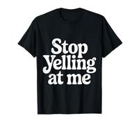 Stop Yelling At Me Sarcasmo de Humor introvertido - Camiseta