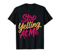 Stop Yelling At Me Sarcasmo de Humor introvertido |- Camiseta