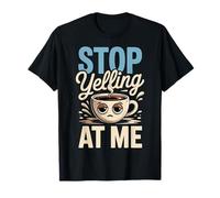 Stop Yelling At Me Sarcasmo de Humor introvertido - Camiseta