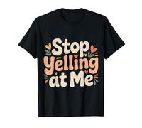 Stop Yelling At Me Sarcasmo de Humor introvertido |- Camiseta