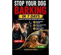 Stop your Dog Barking in 7 Days: A calm Dog a better life
