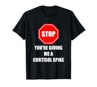 Stop You'Re Giving Me A Cortisol Spike Humor Estrés Divertido Camiseta