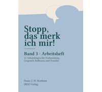 Stopp, das merk ich mir! - Band 3: Arbeitsheft: 51 Arbeitsbögen für Vorbereitung, Gespräch, Reflexion und Transfer