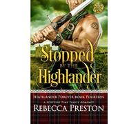 Stopped By The Highlander: A Scottish Time Travel Romance: 14 (Highlander Forever)