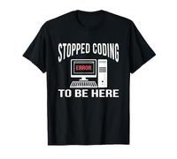 Stopped Coding To Be Here Desarrollador de Software Coder Nerd Camiseta