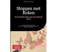 Stoppen met Roken: De Complete Gids voor een Rookvrij Leven:Van rookvrij huis tot rookvrije zone - Effectieve methoden en strategieën voor een gezonde levensstijl zonder tabak: 1