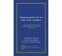 Stopping powers for use with cavity chambers: recommendations of the National Committee on Radiation Protection and Measurements