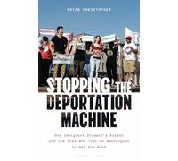 Stopping the Deportation Machine: One Immigrant Student's Arrest and the Kids Who Took on Washington to Get Him Back