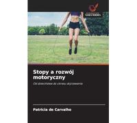 Stopy a rozwój motoryczny: Od dzieci¿stwa do okresu dojrzewania