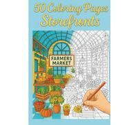 Storefronts and Markets Coloring Book for Adults - Charming Shops, Cozy Streets & Market Scenes: 50 Detailed Coloring Pages Featuring Farmers' ... Vintage Boutiques & Street Market Atmospheres