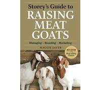 Storey's Guide to Raising Meat Goats: Managing, Breeding, Marketing (Storey’s Guide to Raising)
