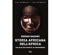 Storia africana dell'Africa. Dall'alba dell'umanità all'indipendenza (BUR La storia, le storie)