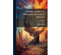 Storia Antica E Romana Di Carlo Rollin