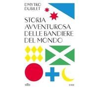 Storia avventurosa delle bandiere del mondo