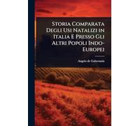 Storia Comparata Degli Usi Natalizi in Italia E Presso Gli Altri Popoli Indo-Europei