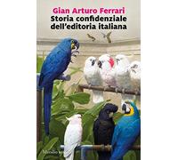 Storia confidenziale dell'editoria italiana (Romanzi e racconti)