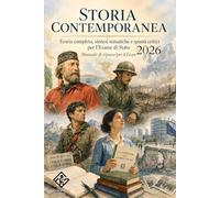 Storia Contemporanea: teoria completa, sintesi tematiche e spunti critici per l’Esame di Stato: La guida definitiva per il Liceo | Dal Risorgimento al mondo contemporaneo