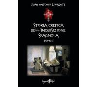 Storia critica dell'inquisizione spagnola (Vol. 1)