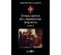 Storia critica dell'inquisizione spagnola (Vol. 2)