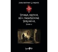 Storia critica dell'inquisizione spagnola (Vol. 4)