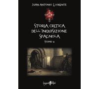 Storia critica dell'inquisizione spagnola (Vol. 6)